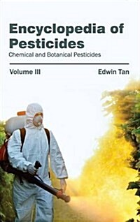 Encyclopedia of Pesticides: Volume III (Chemical and Botanical Pesticides) (Hardcover)