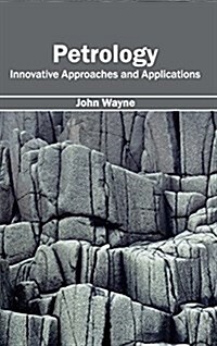 Petrology: Innovative Approaches and Applications (Hardcover)
