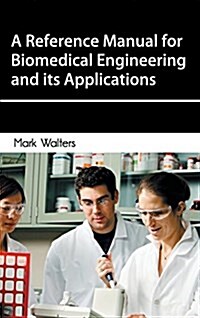 Reference Manual for Biomedical Engineering and Its Applications (Hardcover)