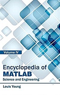 Encyclopedia of MATLAB: Science and Engineering (Volume IV) (Hardcover)