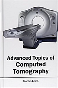 Advanced Topics of Computed Tomography (Hardcover)