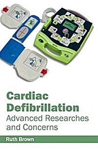 Cardiac Defibrillation: Advanced Researches and Concerns (Hardcover)