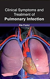 Clinical Symptoms and Treatment of Pulmonary Infection (Hardcover)