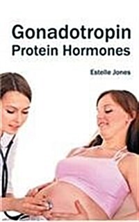 Gonadotropin: Protein Hormones (Hardcover)