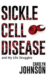 Sickle Cell Disease and My Life Struggles (Hardcover)