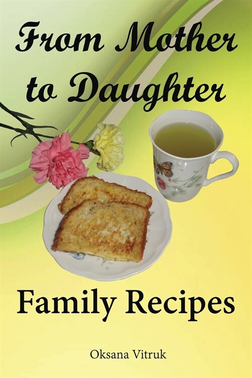 From Mother to Daughter - Family Recipes (Paperback)