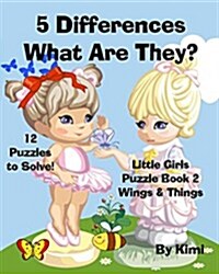 5 Differences- What Are They? Little Girls Puzzle Book 2 (Wings & Things) (Paperback)