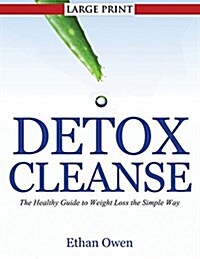 Detox Cleanse: The Healthy Guide to Weight Loss the Simple Way (Paperback)