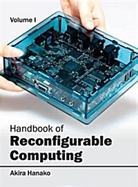 Handbook of Reconfigurable Computing: Volume I (Hardcover)