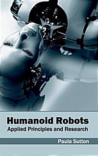 Humanoid Robots: Applied Principles and Research (Hardcover)