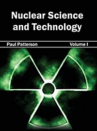 Nuclear Science and Technology: Volume I (Hardcover)