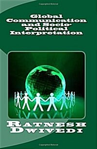 Global Communication and Socio-Political Interpretation (Paperback)