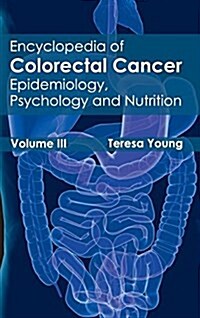 Encyclopedia of Colorectal Cancer: Volume III (Epidemiology, Psychology and Nutrition) (Hardcover)