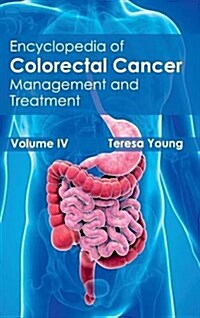 Encyclopedia of Colorectal Cancer: Volume IV (Management and Treatment) (Hardcover)