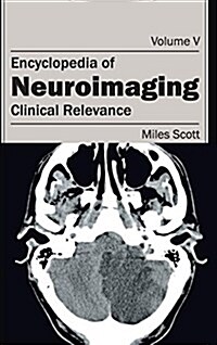 Encyclopedia of Neuroimaging: Volume V (Clinical Relevance) (Hardcover)