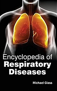 Encyclopedia of Respiratory Diseases (Hardcover)