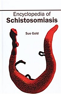 Encyclopedia of Schistosomiasis (Hardcover)