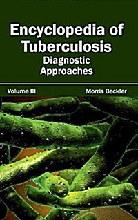 Encyclopedia of Tuberculosis: Volume III (Diagnostic Approaches) (Hardcover)