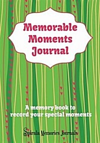 Memorable Moments Journal: A Memory Book to Record Your Special Moments (Paperback)