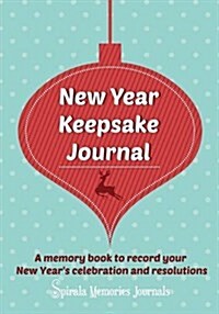 New Year Keepsake Journal: A Memory Book to Record Your New Years Celebration and Resolutions (Paperback)