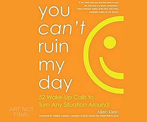 You Cant Ruin My Day: 52 Wake-Up Calls to Turn Any Situaion Around (Audio CD)
