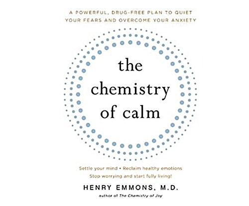 The Chemistry of Calm: A Powerful, Drug-Free Plan to Quiet Your Fears and Overcome Your Anxiety (Audio CD)