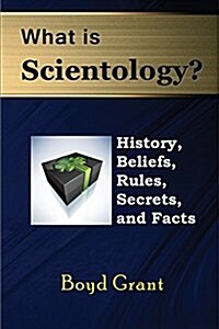 What Is Scientology?: History, Beliefs, Rules, Secrets and Facts (Paperback)