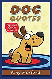 Dog Quotes: Proverbs, Quotes & Quips (Paperback)
