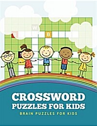 Crossword Puzzles for Kids: Brain Puzzles for Kids (Paperback)