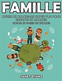 Famille: Livres de Coloriage Super Fun Pour Enfants Et Adultes (Bonus: 20 Pages de Croquis) (Paperback)