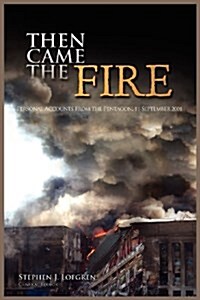Then Came the Fire: Personal Accounts from the Pentagon, 11 September 2001 (Paperback)