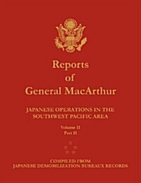 Reports of General MacArthur: Japanese Operations in the Southwest Pacific Area. Volume 2, Part 2 (Paperback)