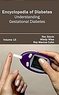 Encyclopedia of Diabetes: Volume 15 (Understanding Gestational Diabetes) (Hardcover)