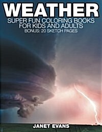 Weather: Super Fun Coloring Books for Kids and Adults (Bonus: 20 Sketch Pages) (Paperback)