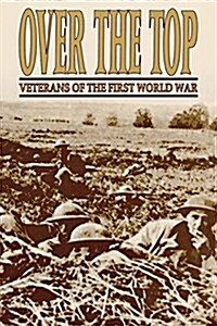 Over the Top: Veterans of the First World War (Paperback)
