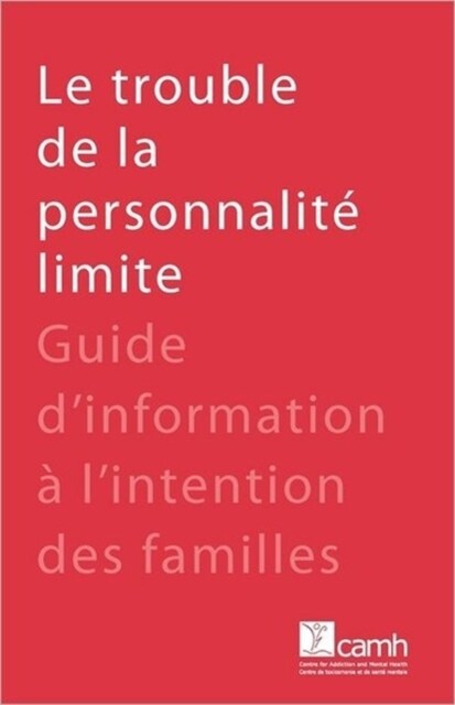Le trouble de la personnalit?limite: Guide dinformation ?lintention des familles (Paperback)