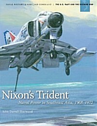 Nixons Trident: Naval Power in Southeast Asia, 1968-1972 (Paperback)