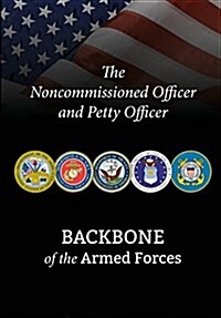 The Noncommissioned Officer and Petty Officer: Backbone of the Armed Forces (Paperback)