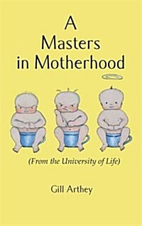 A Masters in Motherhood (from the University of Life) (Paperback)