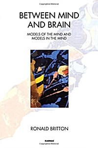 Between Mind and Brain : Models of the Mind and Models in the Mind (Paperback)