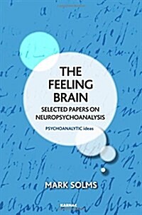 The Feeling Brain : Selected Papers on Neuropsychoanalysis (Paperback)