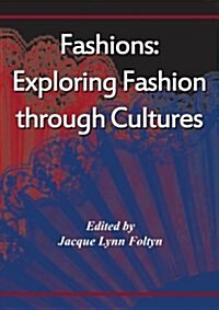 Fashions: Exploring Fashion Through Cultures (Paperback)