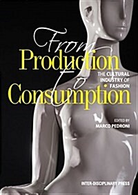 From Production to Consumption: The Cultural Industry of Fashion (Paperback)