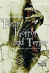 Transforming Fear, Horror and Terror: Multidisciplinary Reflections (Paperback)