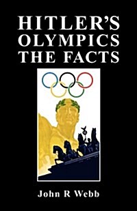 Hitlers Olympics - The Facts (Paperback)