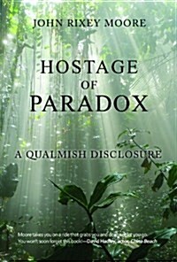 Hostage of Paradox: A Qualmish Disclosure (Paperback)