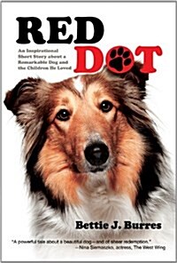 Red Dot: An Inspirational Short Story about a Remarkable Dog and the Children He Loved (Paperback)