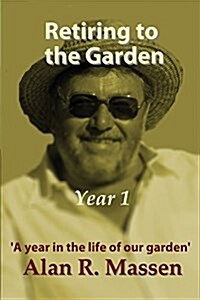 Retiring to the Garden Year One (Paperback)