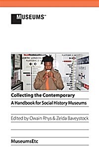 Collecting the Contemporary: A Handbook for Social History Museums (Paperback)