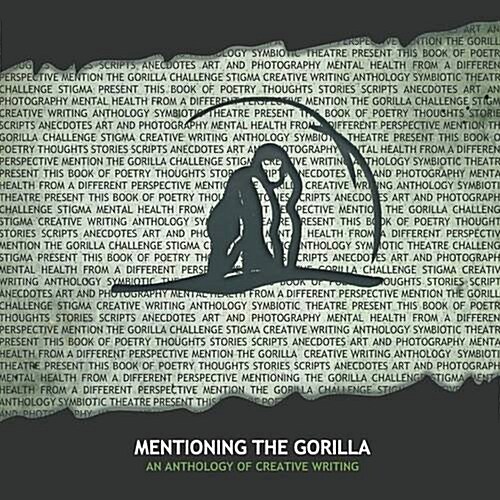 Mentioning the Gorilla: An Anthology of Creative Writing (Paperback)